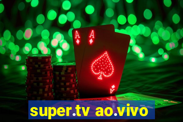 super.tv ao.vivo